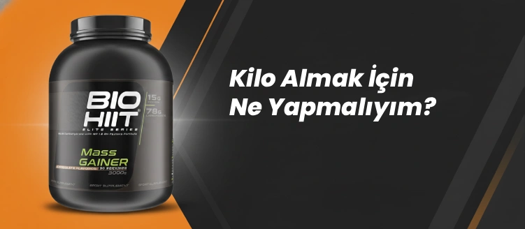 kilo almak için ne yapmalıyım
